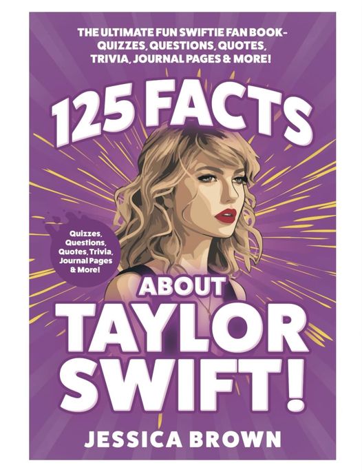 125 Facts About Taylor Swift: The Ultimate Fun Swiftie Fan Book