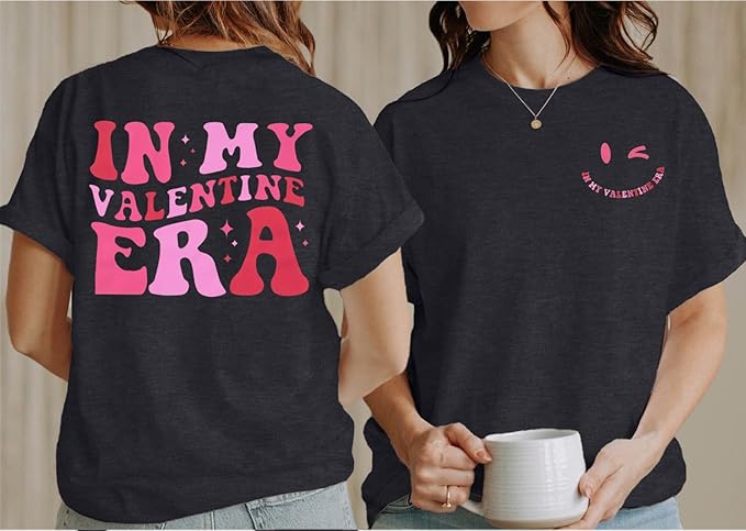 In my Valentine Era Tshirt