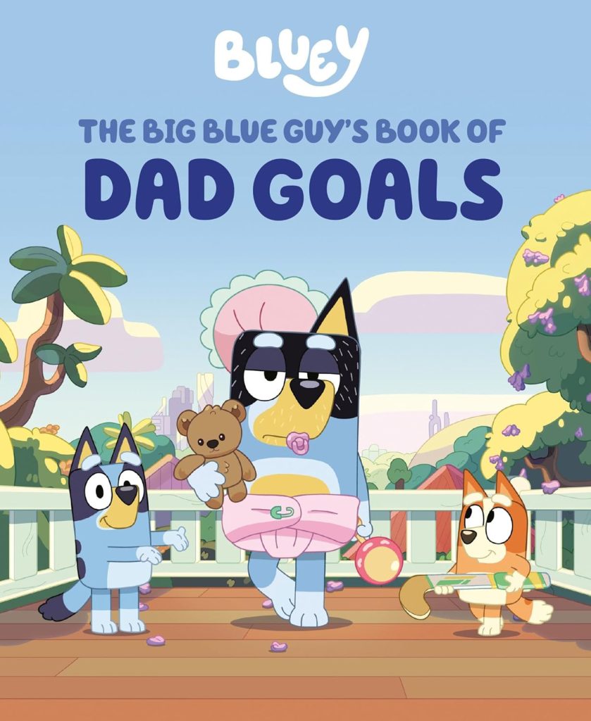 The Bluey: The Big Blue Guy’s Book of Dad Goals Book!