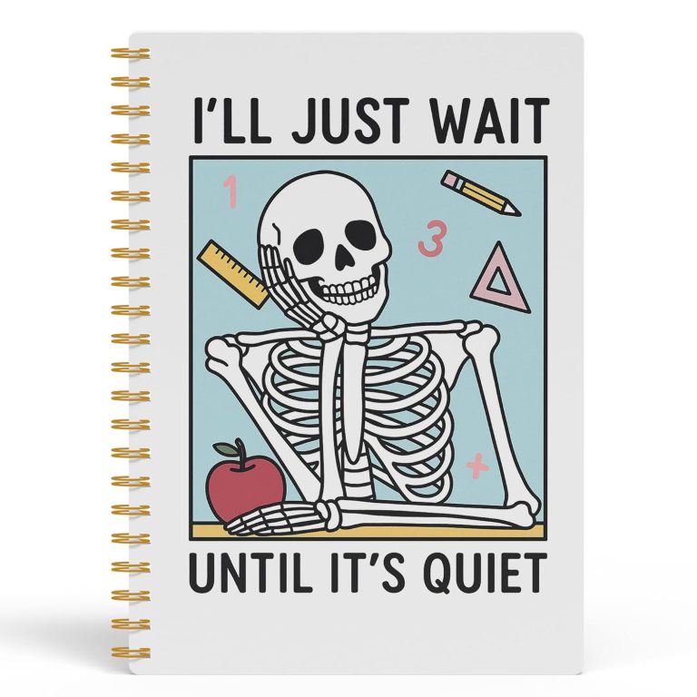 “I’ll Just Wait Until It’s Quiet” skeleton notebook